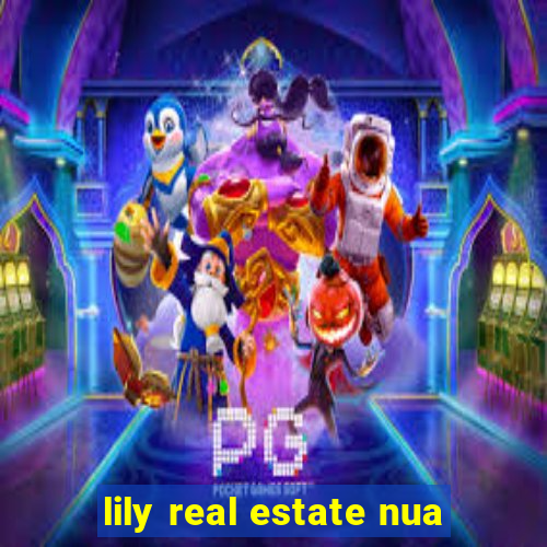 lily real estate nua